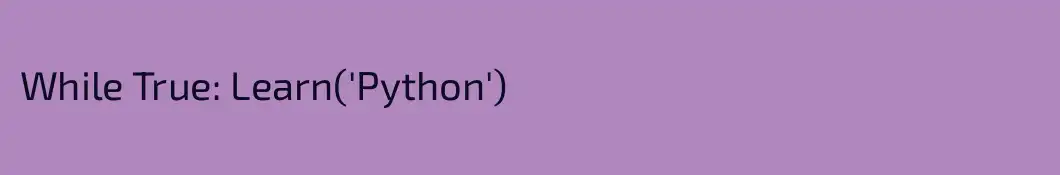 While True: Learn('Python')